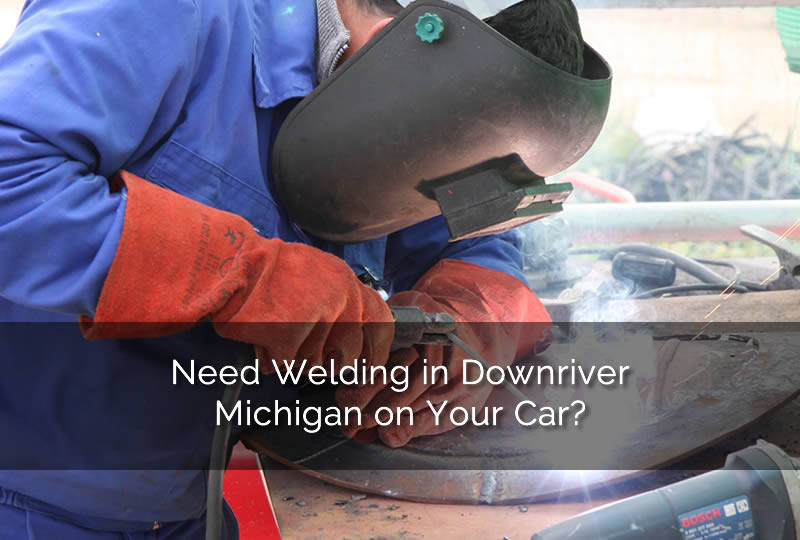 Downriver Michigan Welding Car Repair