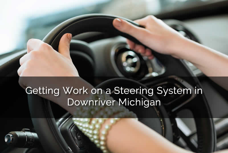 steering system in Downriver Michigan