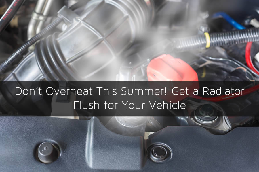 Don't Overheat This Summer! Get a Radiator Flush for Your Vehicle