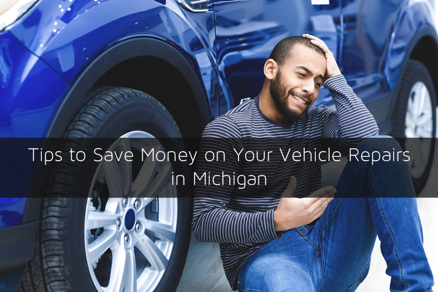 Tips to Save Money on Your Vehicle Repairs in Michigan