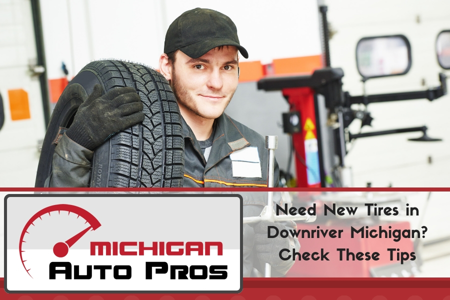 Need New Tires in Downriver Michigan? Check These Tips