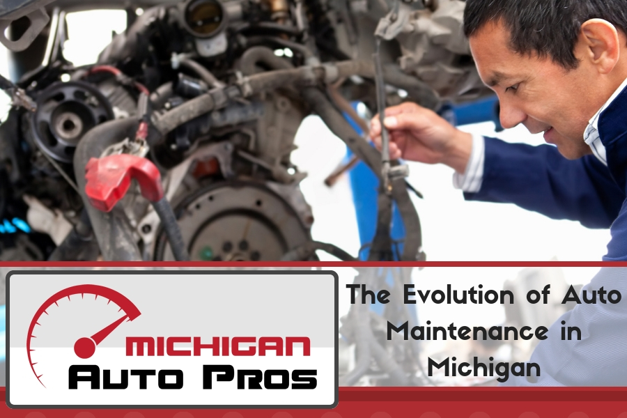 The Evolution of Auto Maintenance in MichiganThe Evolution of Auto Maintenance in Michigan