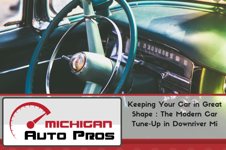 Keeping Your Car in Great Shape : The Modern Car Tune-Up in Downriver Michigan