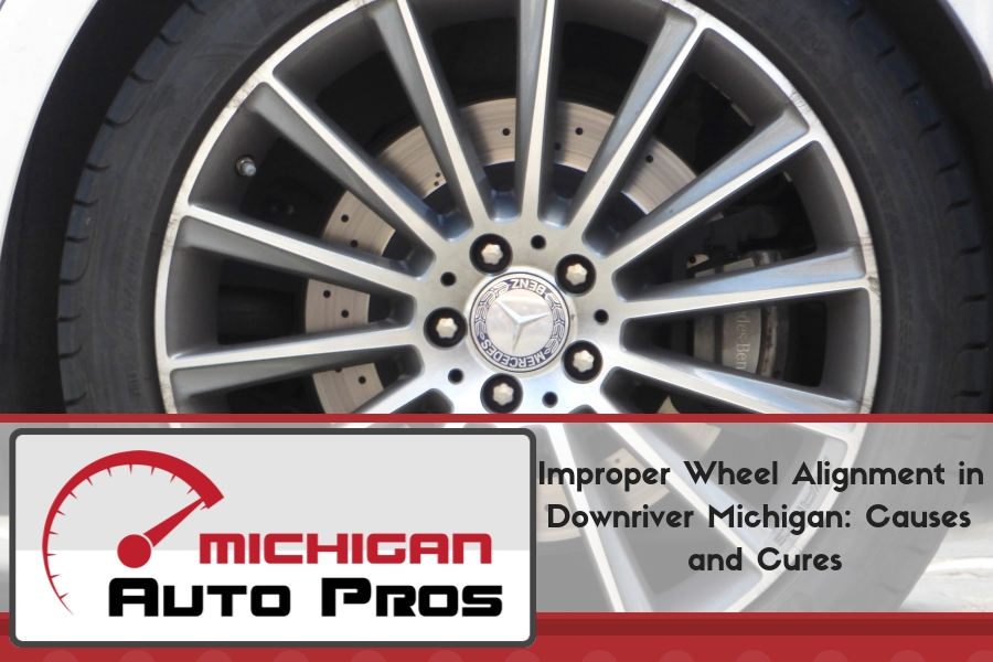 Improper Wheel Alignment in Downriver Michigan: Causes and Cures