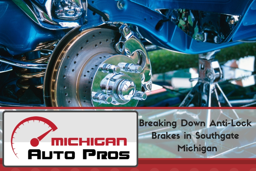 Breaking Down Anti-Lock Brakes in Southgate Michigan