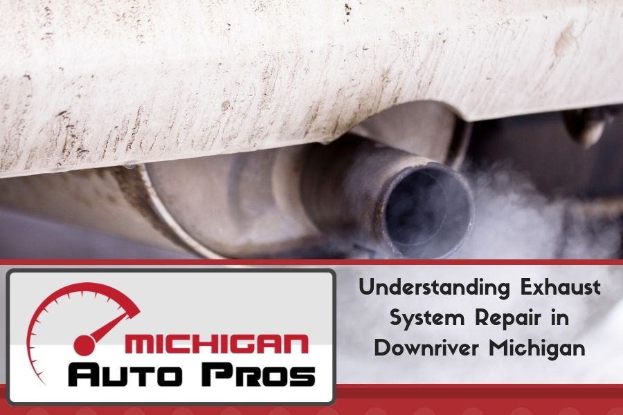 Understanding Exhaust System Repair in Downriver Michigan