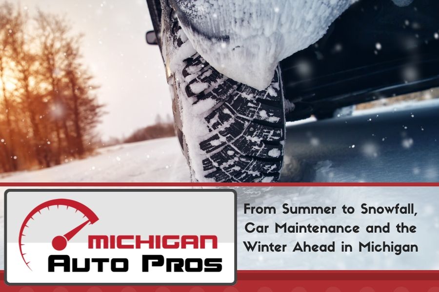 From Summer to Snowfall, Car Maintenance and the Winter Ahead in Michigan